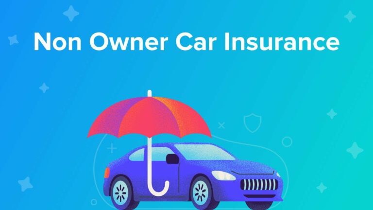 What Is Non-Owner Car Insurance?