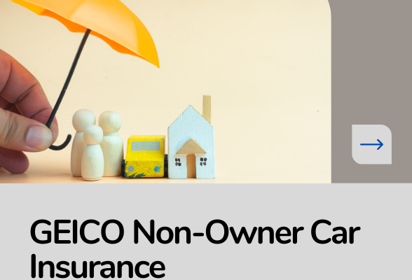 GEICO Non-Owner Car Insurance