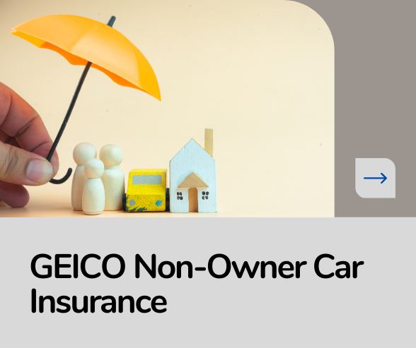 GEICO Non-Owner Car Insurance