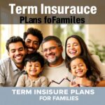 Term Insurance Plans For Families